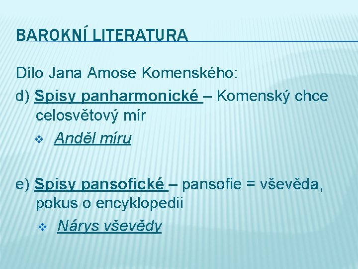 BAROKNÍ LITERATURA Dílo Jana Amose Komenského: d) Spisy panharmonické – Komenský chce celosvětový mír