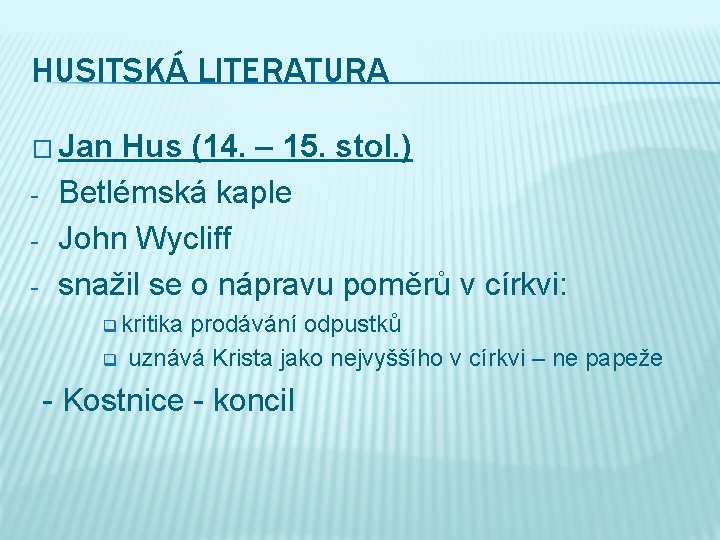 HUSITSKÁ LITERATURA � Jan - Hus (14. – 15. stol. ) Betlémská kaple John