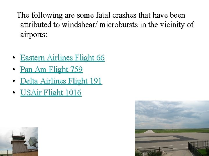 The following are some fatal crashes that have been attributed to windshear/ microbursts in