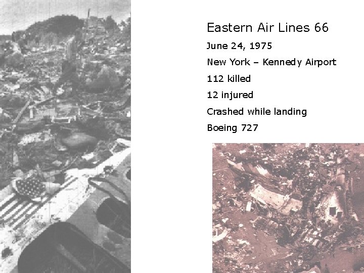 Eastern Air Lines 66 June 24, 1975 New York – Kennedy Airport 112 killed