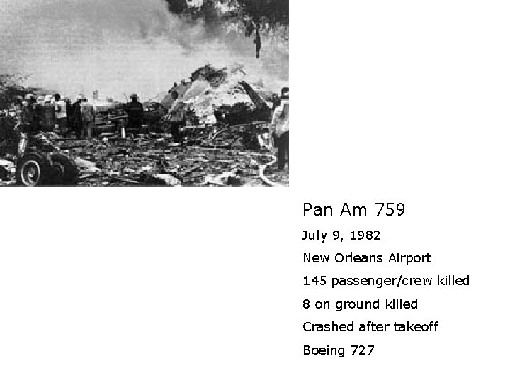 Pan Am 759 July 9, 1982 New Orleans Airport 145 passenger/crew killed 8 on