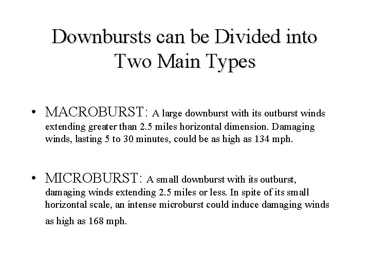 Downbursts can be Divided into Two Main Types • MACROBURST: A large downburst with