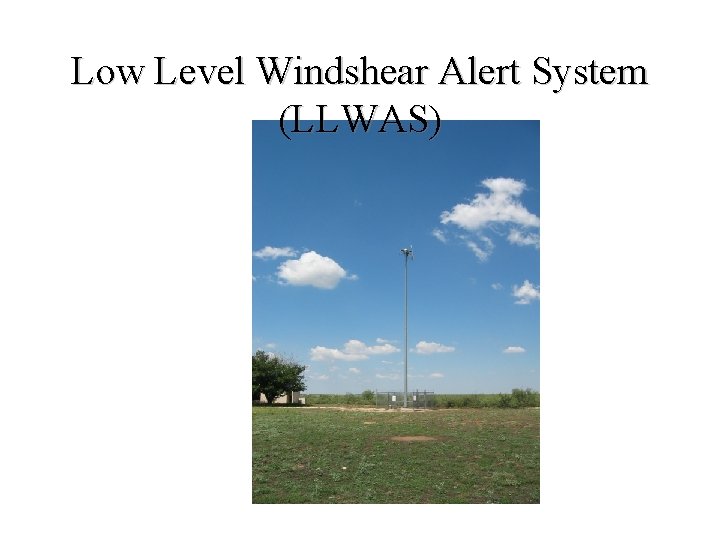Low Level Windshear Alert System (LLWAS) 
