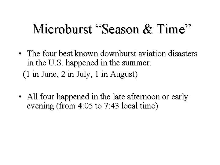 Microburst “Season & Time” • The four best known downburst aviation disasters in the