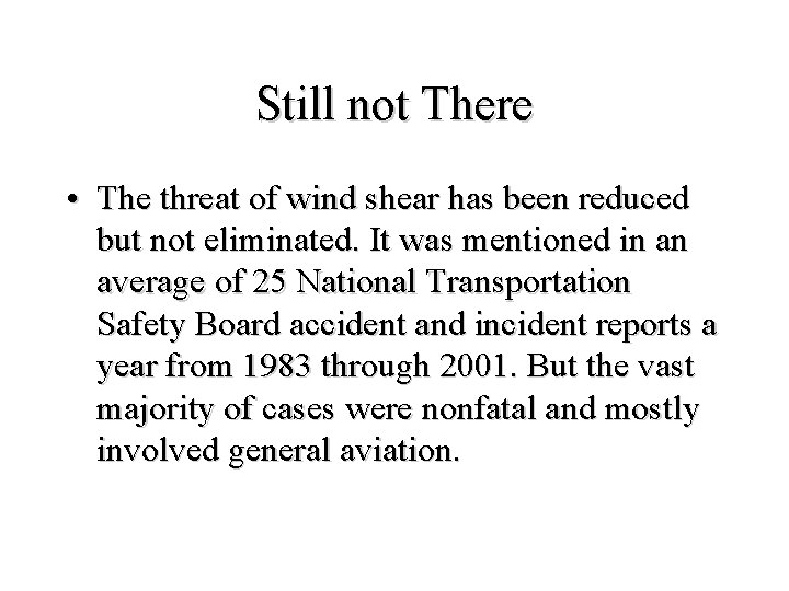 Still not There • The threat of wind shear has been reduced but not