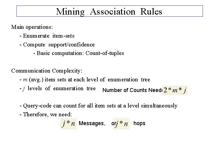 Mining Association Rules Main operations: - Enumerate item-sets - Compute support/confidence - Basic computation: