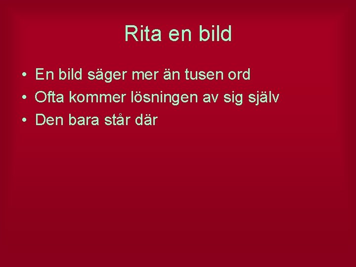Rita en bild • En bild säger mer än tusen ord • Ofta kommer