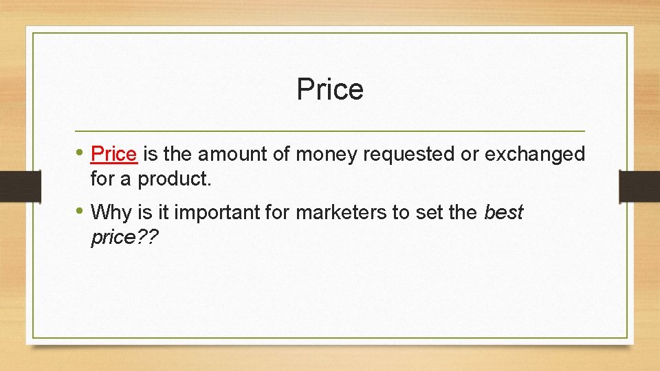 Price • Price is the amount of money requested or exchanged for a product.