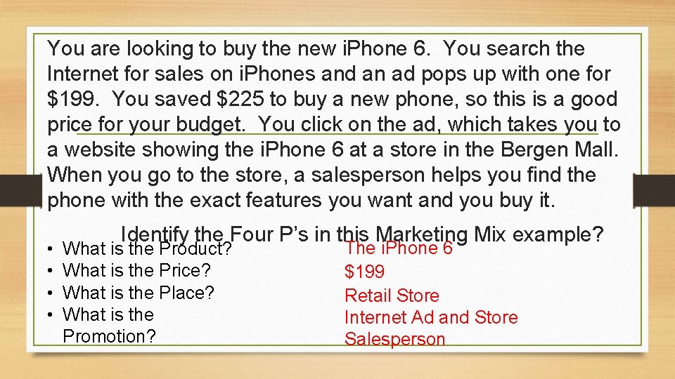 You are looking to buy the new i. Phone 6. You search the Internet