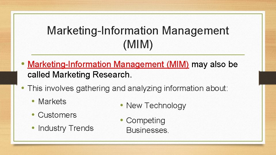 Marketing-Information Management (MIM) • Marketing-Information Management (MIM) may also be called Marketing Research. •