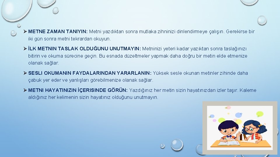 Ø METNE ZAMAN TANIYIN: Metni yazdıktan sonra mutlaka zihninizi dinlendirmeye çalışın. Gerekirse bir iki