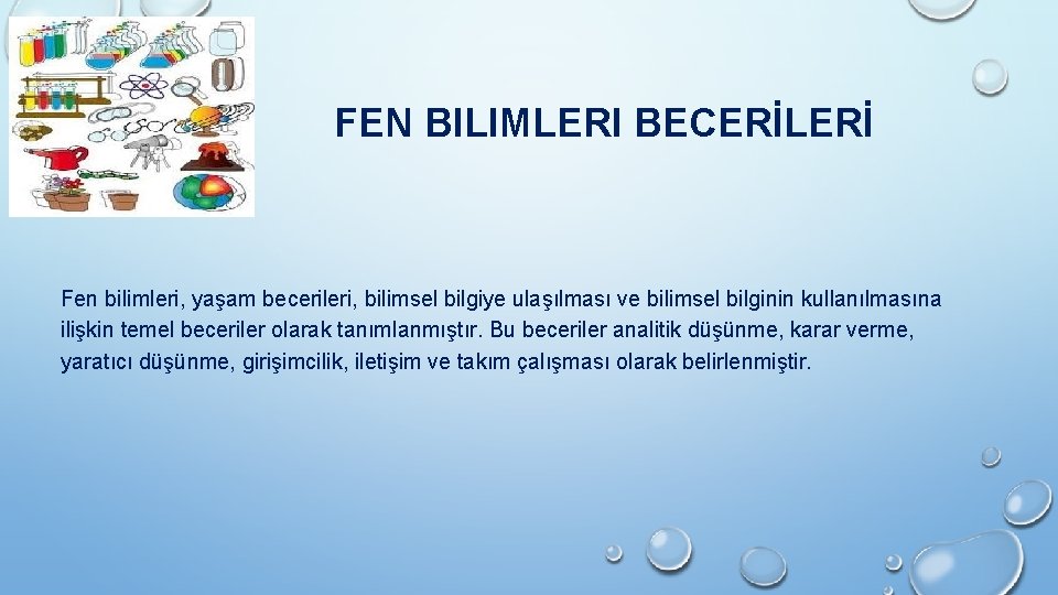 FEN BILIMLERI BECERİLERİ Fen bilimleri, yaşam becerileri, bilimsel bilgiye ulaşılması ve bilimsel bilginin kullanılmasına