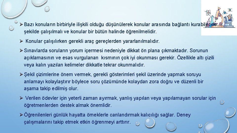 Ø Bazı konuların birbiriyle ilişkili olduğu düşünülerek konular arasında bağlantı kurabilecek şekilde çalışılmalı ve