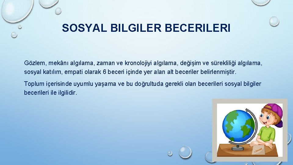 SOSYAL BILGILER BECERILERI Gözlem, mekânı algılama, zaman ve kronolojiyi algılama, değişim ve sürekliliği algılama,