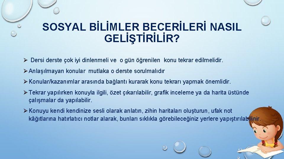 SOSYAL BİLİMLER BECERİLERİ NASIL GELİŞTİRİLİR? Ø Dersi derste çok iyi dinlenmeli ve o gün