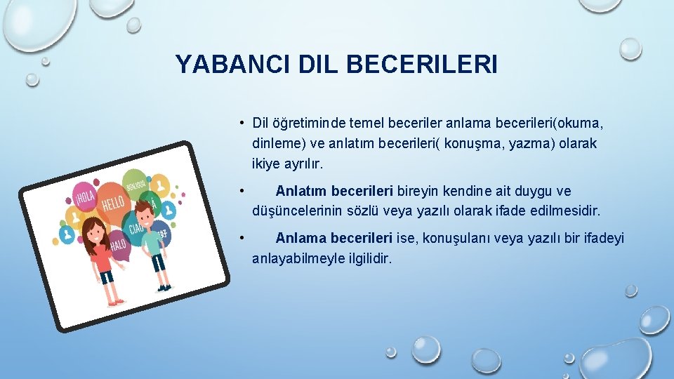 YABANCI DIL BECERILERI • Dil öğretiminde temel beceriler anlama becerileri(okuma, dinleme) ve anlatım becerileri(