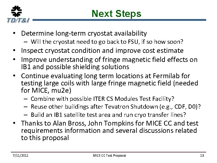 TD/T&I Next Steps • Determine long-term cryostat availability – Will the cryostat need to
