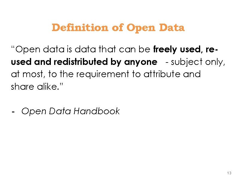 Definition of Open Data “Open data is data that can be freely used, reused