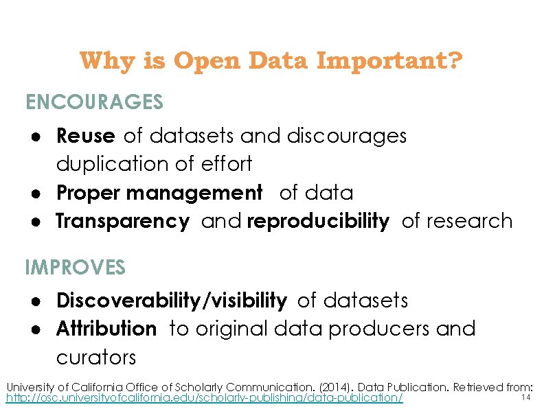 Why is Open Data Important? ENCOURAGES ● Reuse of datasets and discourages duplication of
