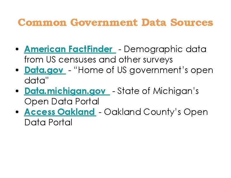 Common Government Data Sources • American Fact. Finder - Demographic data from US censuses