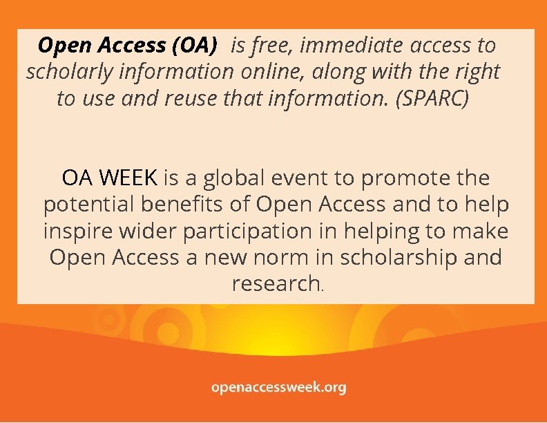 Open Access (OA) is free, immediate access to scholarly information online, along with the