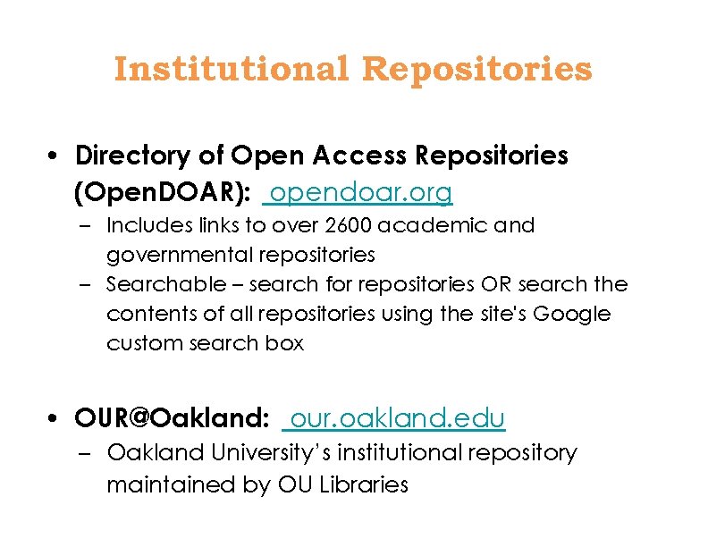 Institutional Repositories • Directory of Open Access Repositories (Open. DOAR): opendoar. org – Includes
