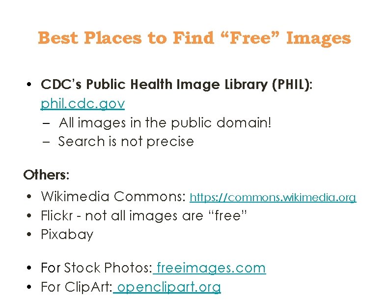 Best Places to Find “Free” Images • CDC’s Public Health Image Library (PHIL): phil.