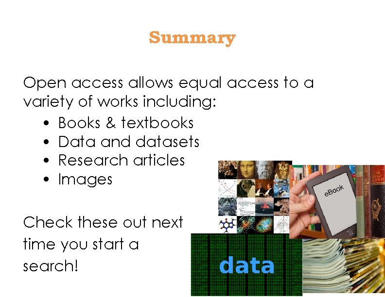Summary Open access allows equal access to a variety of works including: • Books