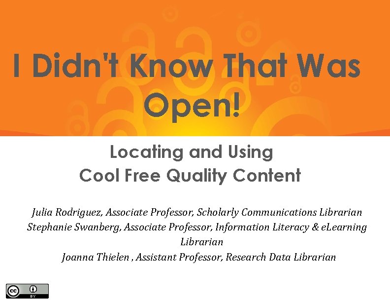 I Didn't Know That Was Open! Locating and Using Cool Free Quality Content Julia