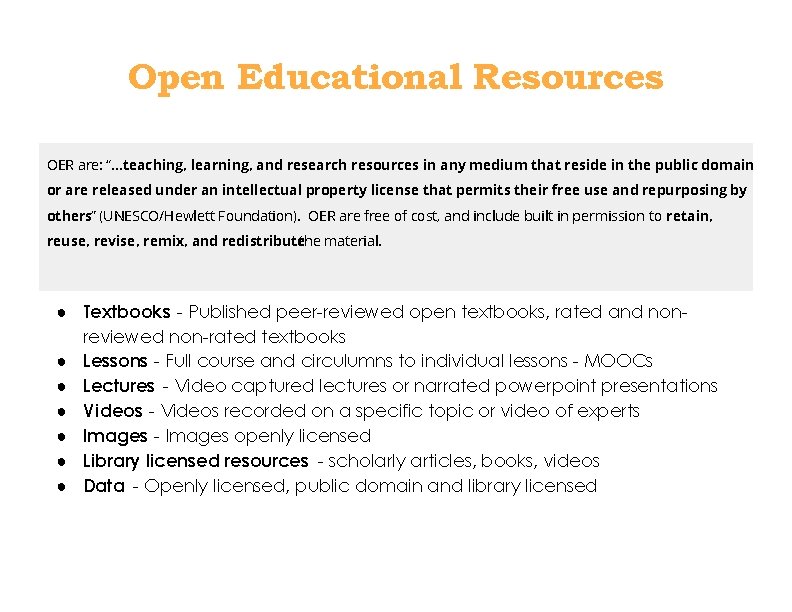 Open Educational Resources OER are: “. . . teaching, learning, and research resources in