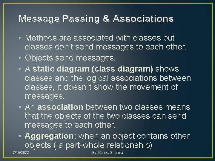 Message Passing & Associations • Methods are associated with classes but classes don’t send Message Passing & Associations • Methods are associated with classes but classes don’t send