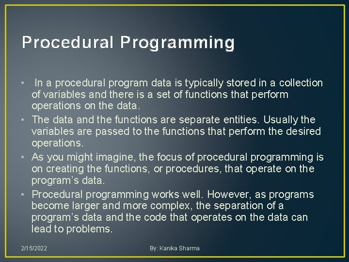 Procedural Programming • In a procedural program data is typically stored in a collection Procedural Programming • In a procedural program data is typically stored in a collection