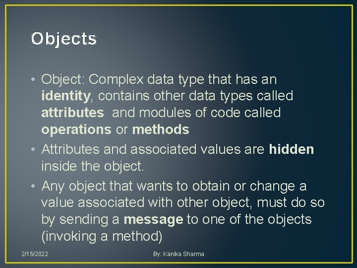 Objects • Object: Complex data type that has an identity, contains other data types Objects • Object: Complex data type that has an identity, contains other data types