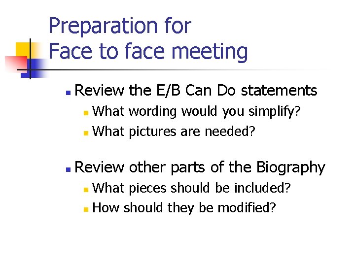 Preparation for Face to face meeting n Review the E/B Can Do statements What