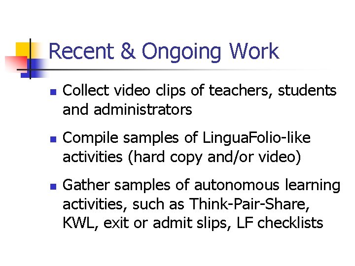 Recent & Ongoing Work n n n Collect video clips of teachers, students and