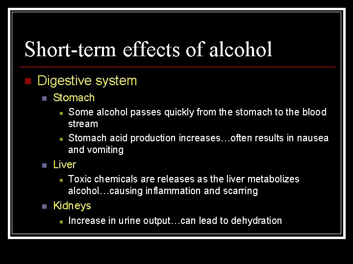 Short-term effects of alcohol n Digestive system n Stomach n n n Liver n