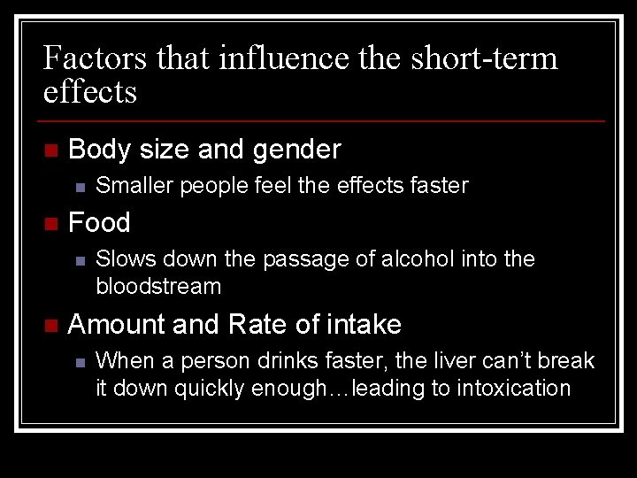 Factors that influence the short-term effects n Body size and gender n n Food
