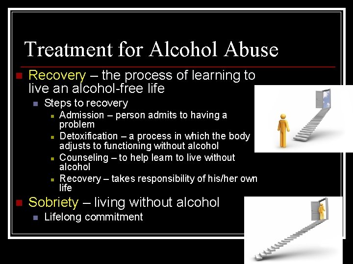 Treatment for Alcohol Abuse n Recovery – the process of learning to live an