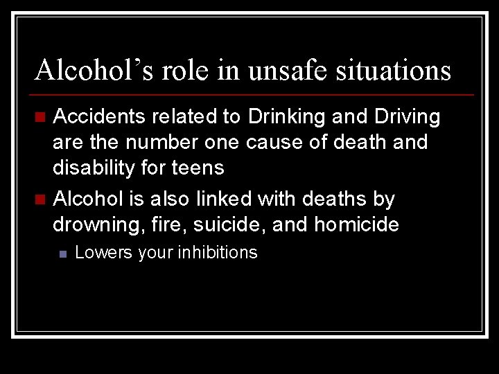 Alcohol’s role in unsafe situations Accidents related to Drinking and Driving are the number