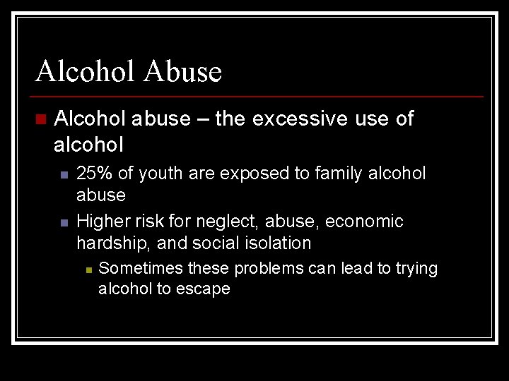 Alcohol Abuse n Alcohol abuse – the excessive use of alcohol n n 25%