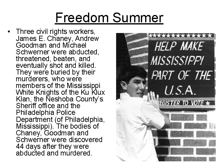 Freedom Summer • Three civil rights workers, James E. Chaney, Andrew Goodman and Michael