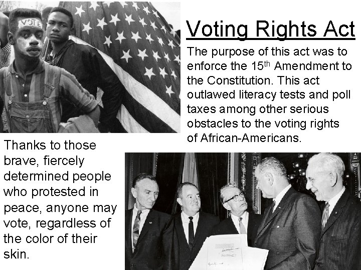 Voting Rights Act Thanks to those brave, fiercely determined people who protested in peace,