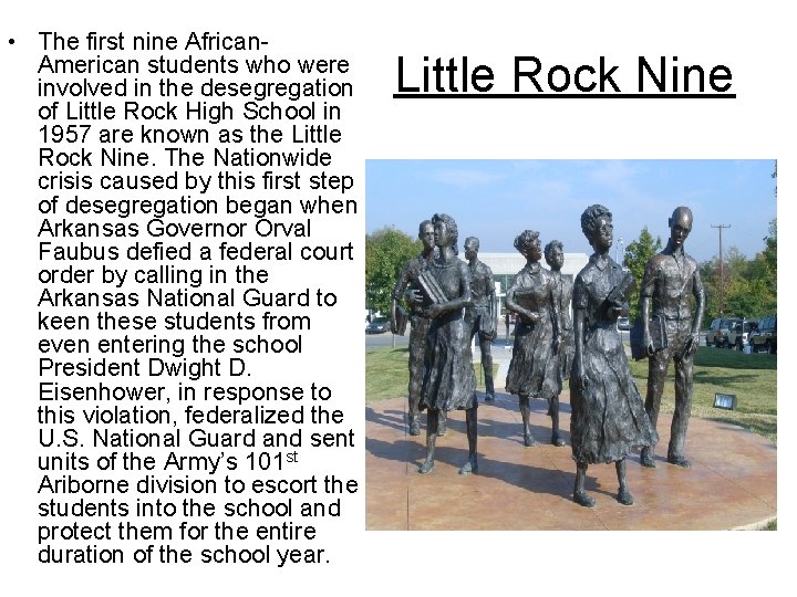  • The first nine African. American students who were involved in the desegregation