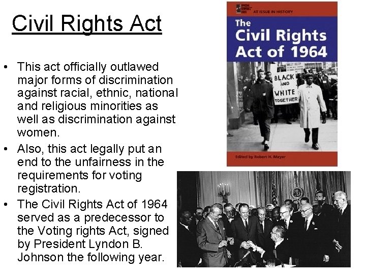 Civil Rights Act • This act officially outlawed major forms of discrimination against racial,