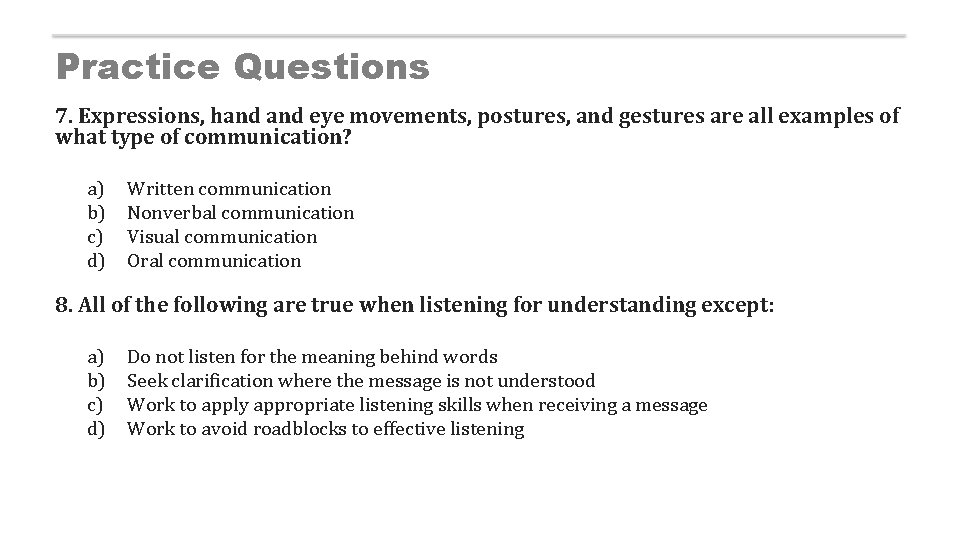 Practice Questions 7. Expressions, hand eye movements, postures, and gestures are all examples of