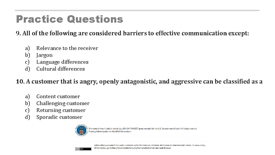 Practice Questions 9. All of the following are considered barriers to effective communication except: