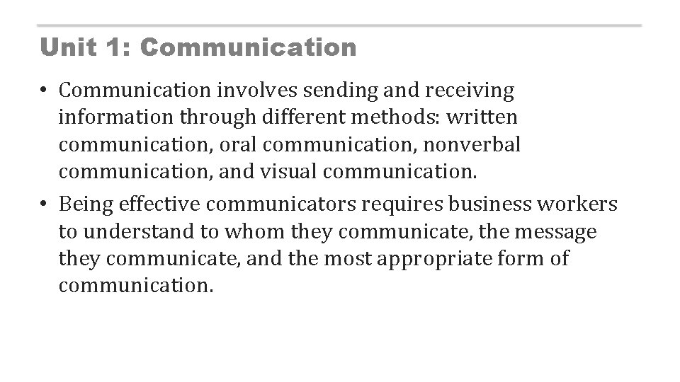 Unit 1: Communication • Communication involves sending and receiving information through different methods: written