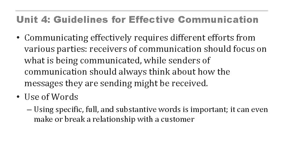 Unit 4: Guidelines for Effective Communication • Communicating effectively requires different efforts from various