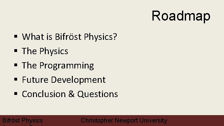 Roadmap § § § What is Bifröst Physics? The Physics The Programming Future Development