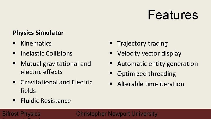 Features Physics Simulator § Kinematics § Inelastic Collisions § Mutual gravitational and electric effects